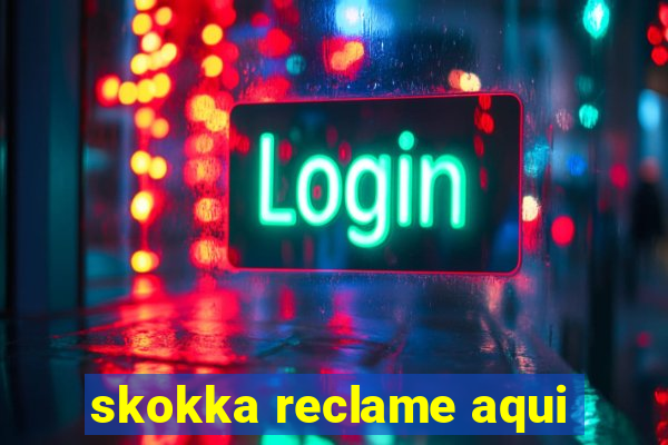 skokka reclame aqui